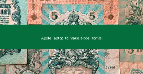 Apple laptop to make excel forms