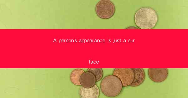 A person's appearance is just a surface