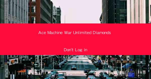 Ace Machine War Unlimited Diamonds Don't Log in