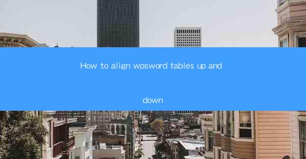 How to align wpsword tables up and down