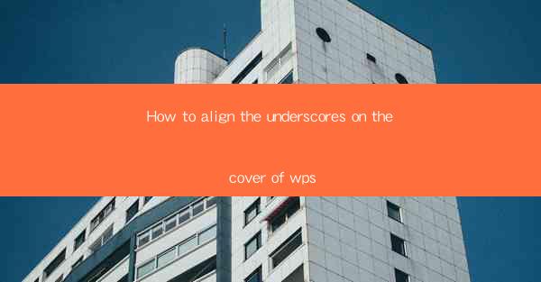 How to align the underscores on the cover of wps