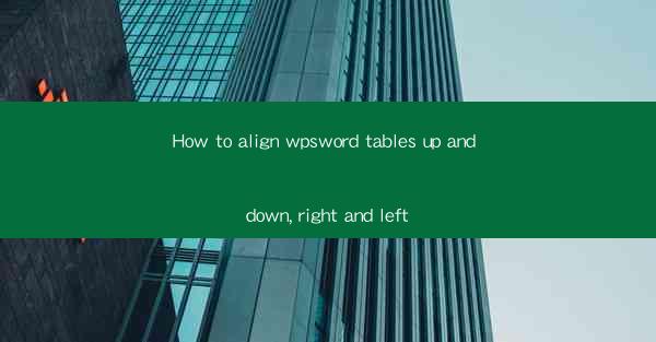 How to align wpsword tables up and down, right and left
