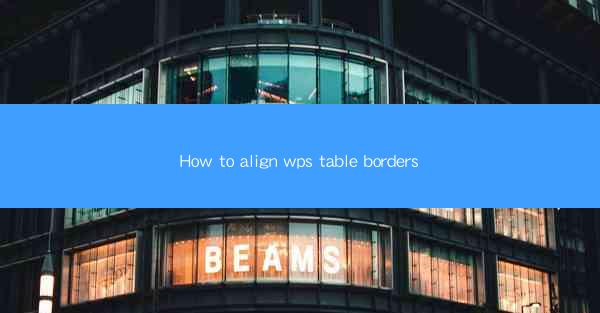 How to align wps table borders