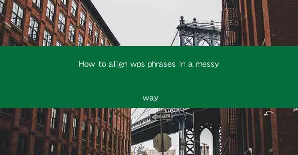 How to align wps phrases in a messy way