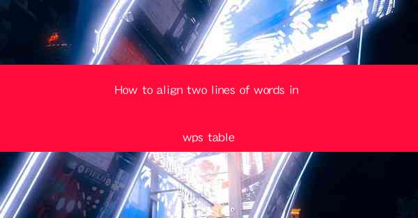 How to align two lines of words in wps table