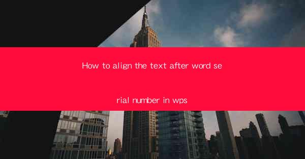 How to align the text after word serial number in wps