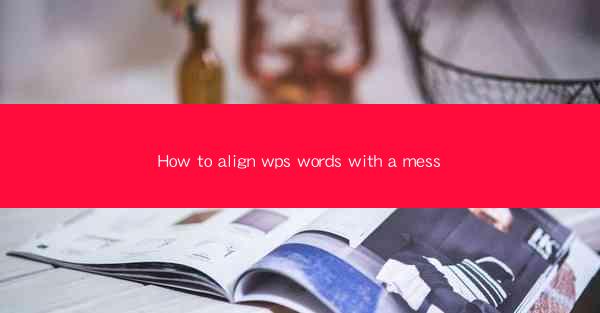 How to align wps words with a mess