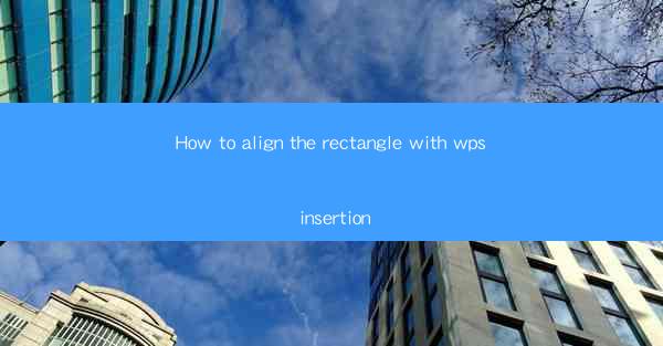 How to align the rectangle with wps insertion