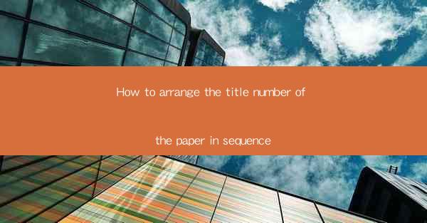 How to arrange the title number of the paper in sequence