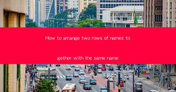 How to arrange two rows of names together with the same name