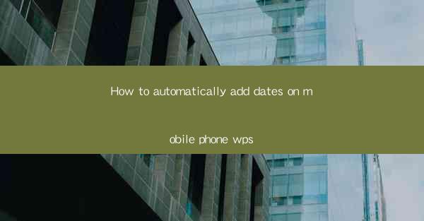 How to automatically add dates on mobile phone wps