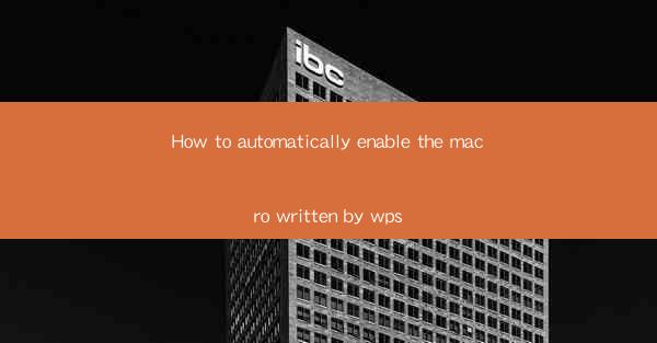 How to automatically enable the macro written by wps