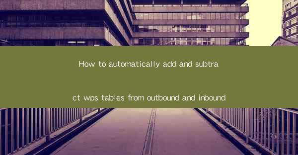 How to automatically add and subtract wps tables from outbou