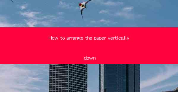 How to arrange the paper vertically down