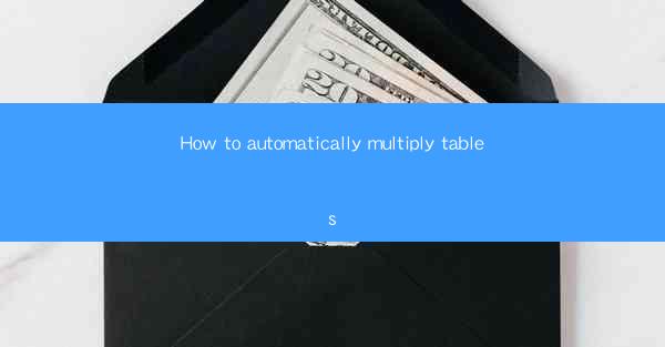 How to automatically multiply tables