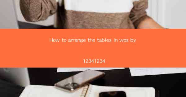 How to arrange the tables in wps by 12341234