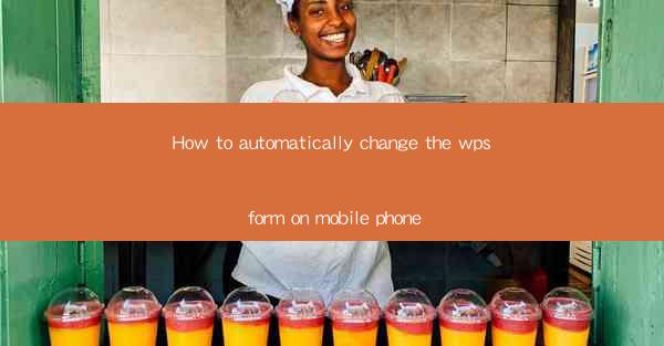 How to automatically change the wps form on mobile phone
