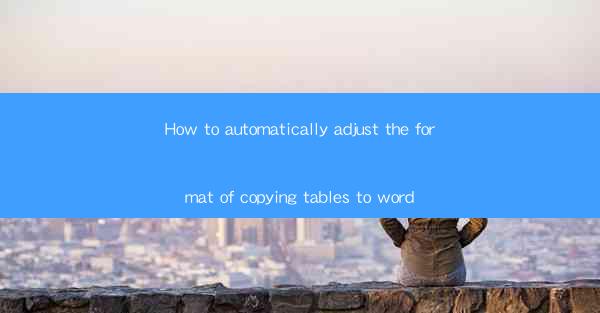 How to automatically adjust the format of copying tables to