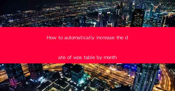 How to automatically increase the date of wps table by month