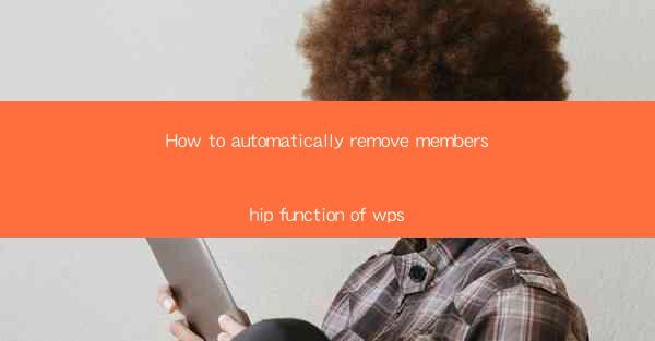 How to automatically remove membership function of wps