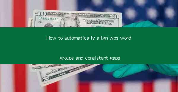 How to automatically align wps word groups and consistent ga
