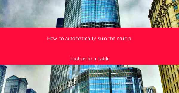 How to automatically sum the multiplication in a table
