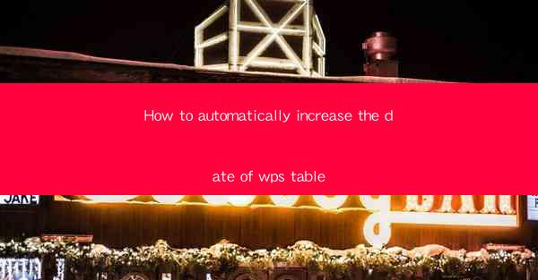 How to automatically increase the date of wps table